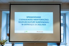 Na ekranie wyświetla się informacja " SPRAWOZDANIE Z DZIAŁALNOŚCI MERYTORYCZNEJ MUZEUM KULTURY KURPIOWSKIEJ  W OSTROLĘCE ZA 2021 ROK