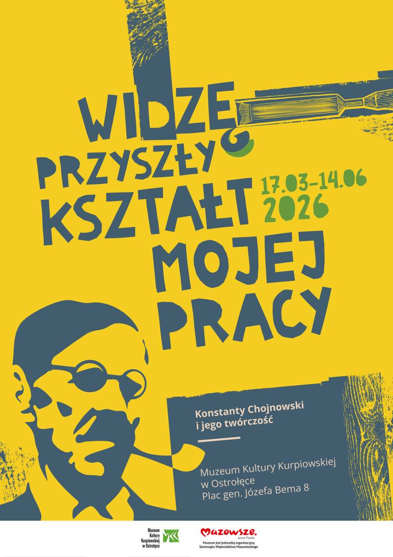Plakat promujący wystawę „Widzę przyszły kształt mojej pracy. Konstanty Chojnowski i jego twórczość”
