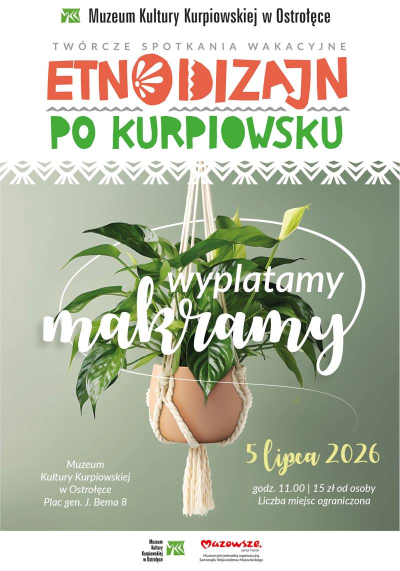 Plakat promujący wakacyjne spotkaniw twórcze z cyklu Etnodizajn po kurpiowsku, którego tematem będzie wyplatanie kwietnika z makramy